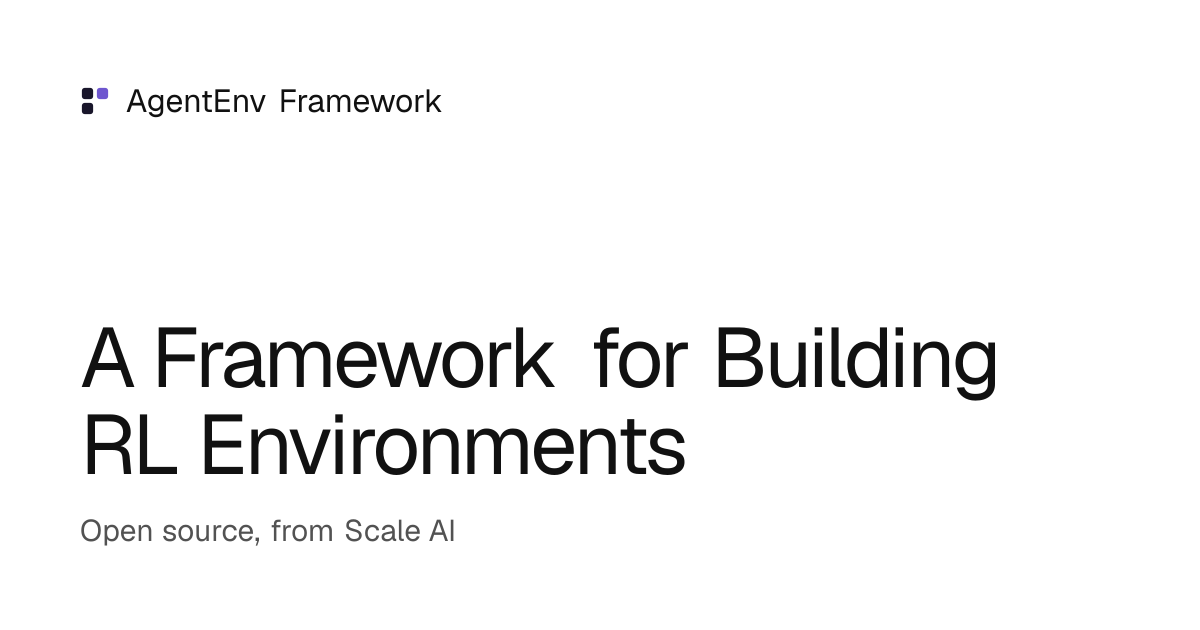 AgentEnv Framework — The open-source framework Scale AI uses to build RL environments: composable…